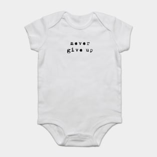 Never Give Up, Positive Inspiration Baby Bodysuit